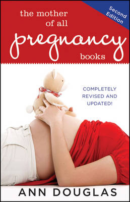 The Mother of All Pregnancy Books - Ann Douglas