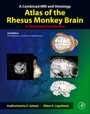 A Combined MRI and Histology Atlas of the Rhesus Monkey Brain in Stereotaxic Coordinates - Kadharbatcha S. Saleem, Nikos K. Logothetis