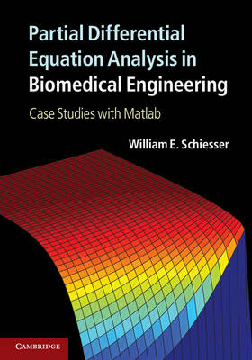 Partial Differential Equation Analysis in Biomedical Engineering - William E. Schiesser