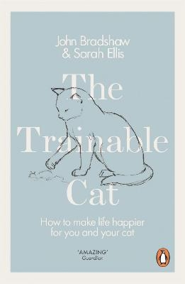 The Trainable Cat - John Bradshaw, Sarah Ellis