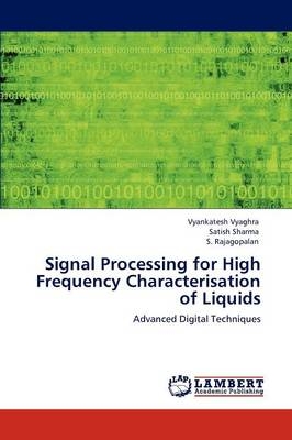 Signal Processing for High Frequency Characterisation of Liquids - Vyankatesh Vyaghra, Satish Sharma, S. Rajagopalan