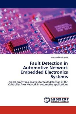 Fault Detection in Automotive Network Embedded Electronics Systems - Alexandre Vicente