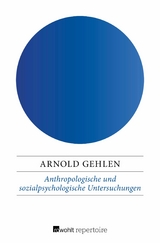 Anthropologische und sozialpsychologische Untersuchungen -  Arnold Gehlen