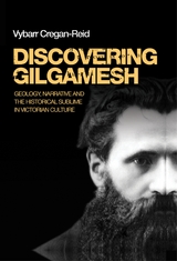 Discovering Gilgamesh - Vybarr Cregan-Reid