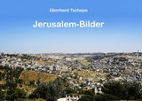 Jerusalem Bilder - Eberhard Tschepe