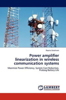 Power amplifier linearization in wireless communication systems - Pooria Varahram