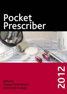 Pocket Prescriber 2012 - Timothy Rj Nicholson, Donald Rj Singer