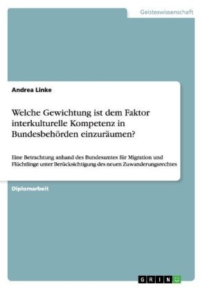 Welche Gewichtung ist dem Faktor interkulturelle Kompetenz in BundesbehÃ¶rden einzurÃ¤umen? - Andrea Linke