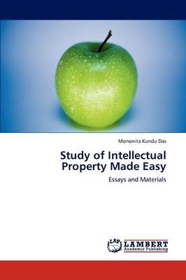 Study of Intellectual Property Made Easy - Mononita Kundu Das