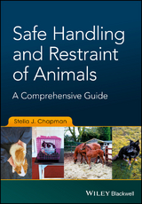 Safe Handling and Restraint of Animals -  Stella J. Chapman