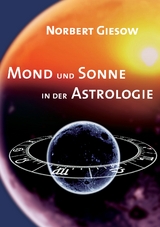 Mond und Sonne in der Astrologie - Norbert Giesow