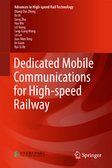 Dedicated Mobile Communications for High-speed Railway - Zhang-Dui Zhong, Bo Ai, Gang Zhu, Hao Wu, Lei Xiong, Fang-Gang Wang, Lei Lei, Jian-Wen Ding, Ke Guan, Rui-Si He
