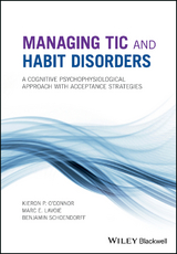 Managing Tic and Habit Disorders -  Marc E. Lavoie,  Kieron P. O'Connor,  Benjamin Schoendorff