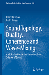 Sound Topology, Duality, Coherence and Wave-Mixing - Pierre Deymier, Keith Runge