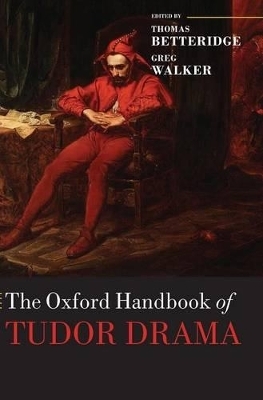 The Oxford Handbook of Tudor Drama - 