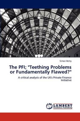 The PFI; "Teething Problems or Fundamentally Flawed?" - Simon Betty