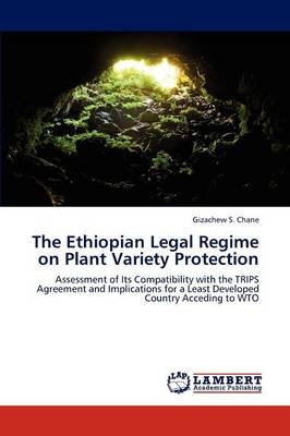 The Ethiopian Legal Regime on Plant Variety Protection - Gizachew S. Chane