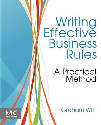 Writing Effective Business Rules - Graham Witt