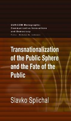 Transnationalization of the Public Sphere and the Fate of the Public - Slavko Splichal