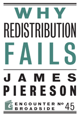 Why Redistribution Fails -  James Piereson