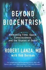 Beyond Biocentrism -  Bob Berman,  Robert Lanza