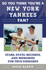 So You Think You're a New York Yankees Fan? -  Howie Karpin