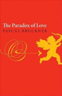 The Paradox of Love - Pascal Bruckner