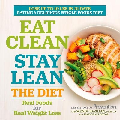 Eat Clean, Stay Lean: The Diet -  Editors of Prevention Magazine, Wendy Bazilian, Marygrace Taylor