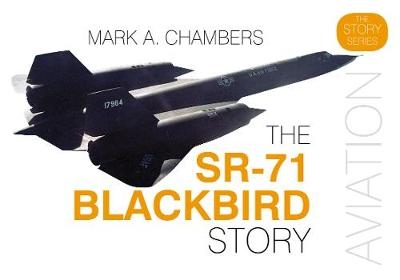 The SR-71 Blackbird Story - Mark A. Chambers