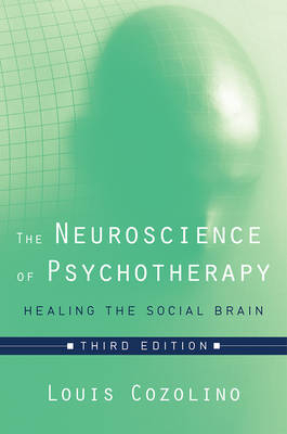 The Neuroscience of Psychotherapy - Louis Cozolino