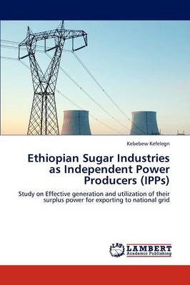 Ethiopian Sugar Industries as Independent Power Producers (IPPs) - Kebebew Kefelegn