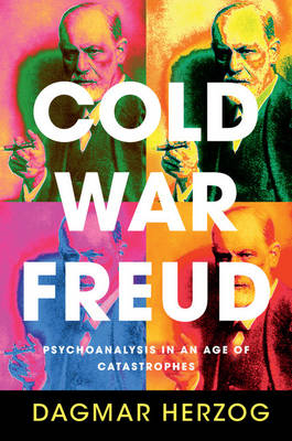 Cold War Freud - Dagmar Herzog