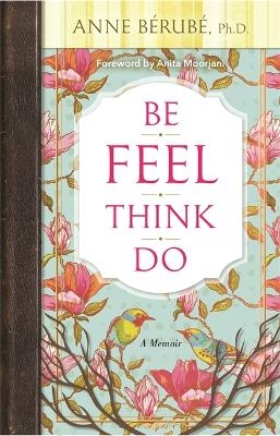 Be Feel Think Do - Anne Berube, Laura Berman