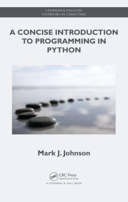 A Concise Introduction to Programming in Python - Mark J. Johnson