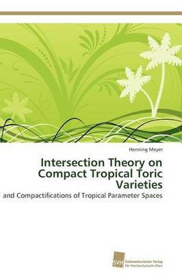 Intersection Theory on Compact Tropical Toric Varieties - Henning Meyer