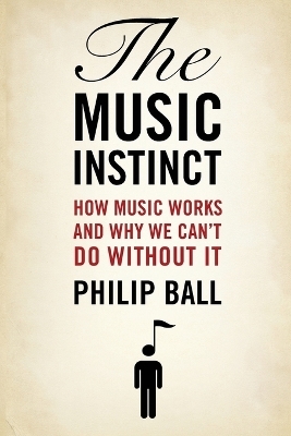 The Music Instinct - Philip Ball