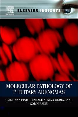 Molecular Pathology of Pituitary Adenomas - Cristiana Tanase, Irina Ogrezeanu, Corin Badiu