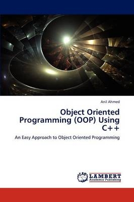 Object Oriented Programming (OOP) Using C++ - Anil Ahmed