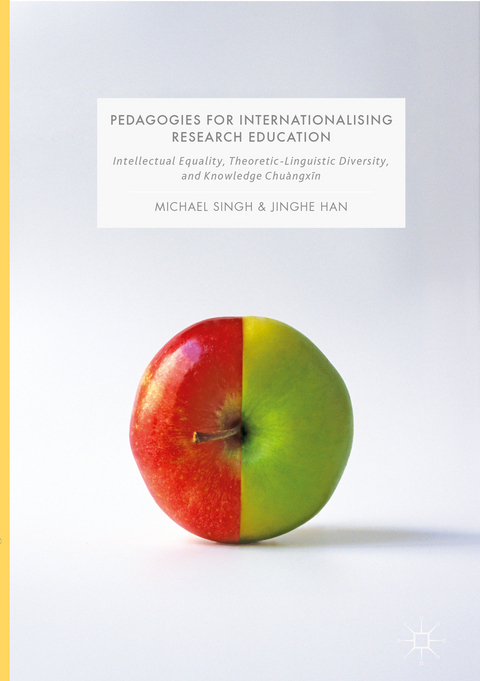 Pedagogies for Internationalising Research Education - Michael Singh, Jinghe Han