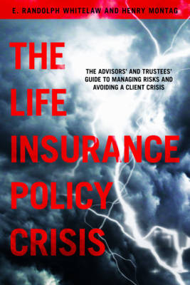 The Life Insurance Policy Crisis - E. Randolph Whitelaw, Henry Montag