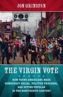 The Virgin Vote - Jon Grinspan