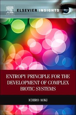 Entropy Principle for the Development of Complex Biotic Systems - Ichiro Aoki