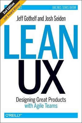 Lean UX, 2e - Jeff Gothelf, Josh Seiden