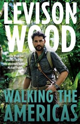 Walking the Americas - Levison Wood