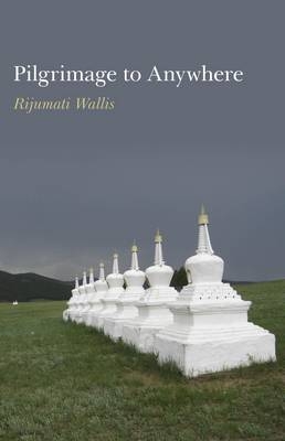 Pilgrimage to Anywhere - Rijumati Wallis