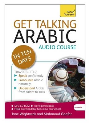 Get Talking Arabic in Ten Days Beginner Audio Course - Jane Wightwick, Mahmoud Gaafar