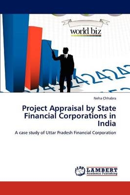 Project Appraisal by State Financial Corporations in India - Neha Chhabra