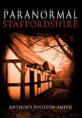 Paranormal Staffordshire - Anthony Poulton-Smith