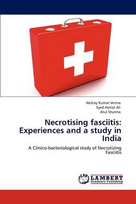 Necrotising fasciitis: Experiences and a study in India - Akshay Kumar Verma, Syed Asmat Ali, Atul Sharma