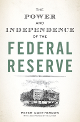 Power and Independence of the Federal Reserve -  Peter Conti-Brown